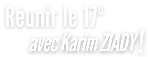 Réunir le 17e avec Karim Ziady